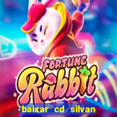 baixar cd silvan santos 茅 hoje